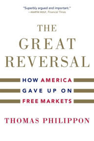 Amazon kindle download books The Great Reversal: How America Gave Up on Free Markets by  9780674260320