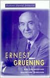 Title: Ernest Gruening and the American Dissenting Tradition, Author: Robert David Johnson