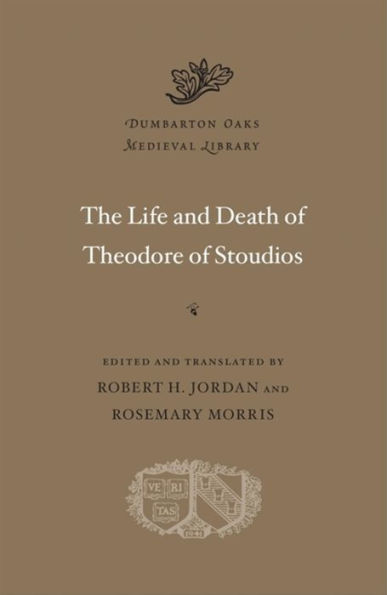 The Life and Death of Theodore of Stoudios