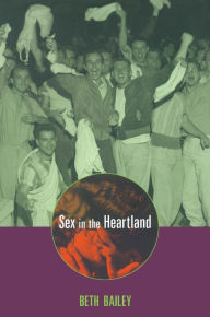 Title: Sex in the Heartland, Author: Beth Bailey