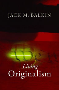 Title: Living Originalism, Author: Jack M. Balkin