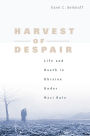 Harvest of Despair: Life and Death in Ukraine under Nazi Rule