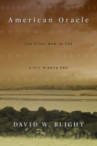 Title: American Oracle: The Civil War in the Civil Rights Era, Author: David W. Blight