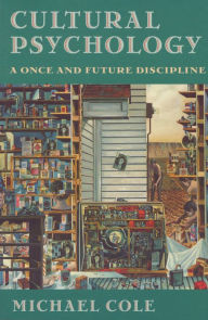 Title: Cultural Psychology: A Once and Future Discipline, Author: Michael Cole