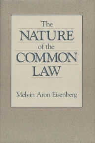 Title: The Nature of the Common Law, Author: Melvin Aron Eisenberg