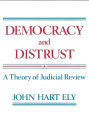 Democracy and Distrust: A Theory of Judicial Review