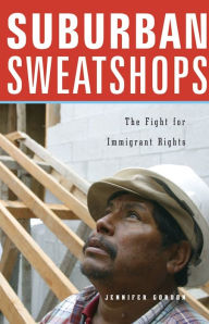 Title: Suburban Sweatshops: The Fight for Immigrant Rights, Author: Jennifer Gordon