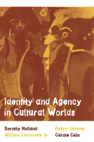 Title: Identity and Agency in Cultural Worlds, Author: Dorothy Holland