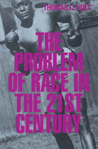 Title: The Problem of Race in the 21st Century, Author: Thomas C. Holt