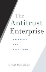 Title: The Antitrust Enterprise: Principle and Execution, Author: Herbert Hovenkamp