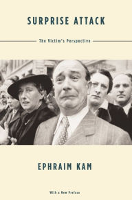 Title: Surprise Attack: The Victim's Perspective, With a New Preface, Author: Ephraim Kam