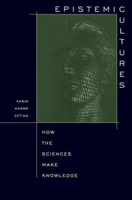 Title: Epistemic Cultures: How the Sciences Make Knowledge, Author: Karin Knorr Cetina