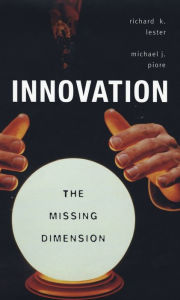 Title: Innovation-The Missing Dimension, Author: Richard K. Lester