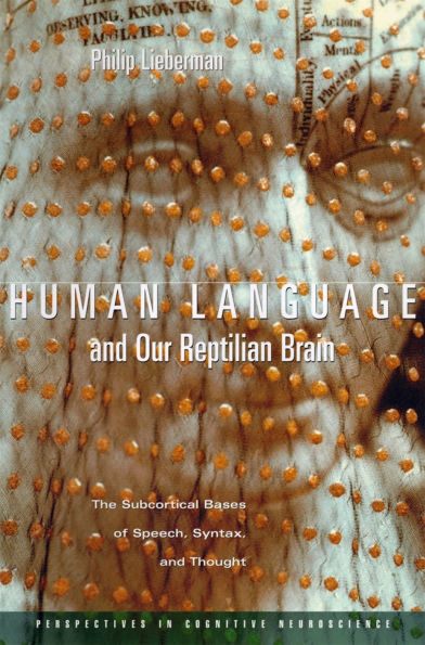 Human Language and Our Reptilian Brain: The Subcortical Bases of Speech, Syntax, and Thought
