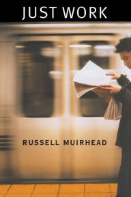 Title: Just Work, Author: Russell Muirhead