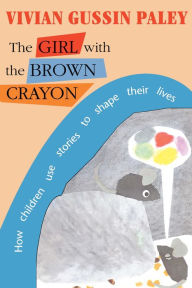 Title: The Girl with the Brown Crayon, Author: Vivian Gussin Paley