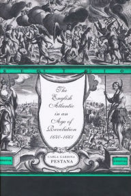 Title: The English Atlantic in an Age of Revolution, 1640-1661, Author: Carla Gardina Pestana