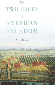Title: The Two Faces of American Freedom, Author: Aziz Rana