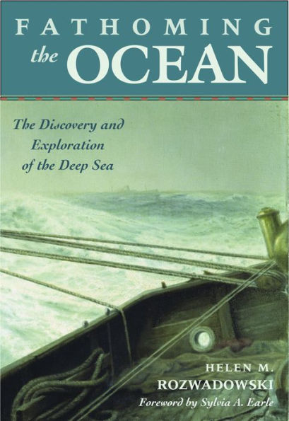 Fathoming the Ocean: The Discovery and Exploration of the Deep Sea