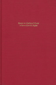 Title: Essays on Medieval Music in Honor of David G. Hughes, Author: Graeme Boone