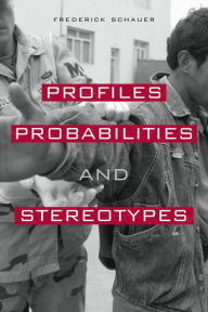 Title: Profiles, Probabilities, and Stereotypes, Author: Frederick Schauer