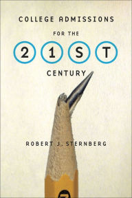 Title: College Admissions for the 21st Century, Author: Robert J. Sternberg