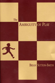 Title: The Ambiguity of Play, Author: Brian Sutton-Smith