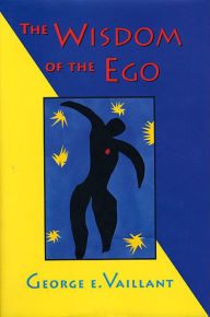 Title: The Wisdom of the Ego, Author: George E. Vaillant