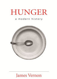 Title: Hunger: A Modern History, Author: James Vernon