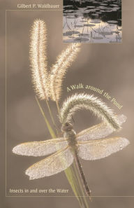 Title: A Walk around the Pond: Insects in and over the Water, Author: Gilbert Waldbauer