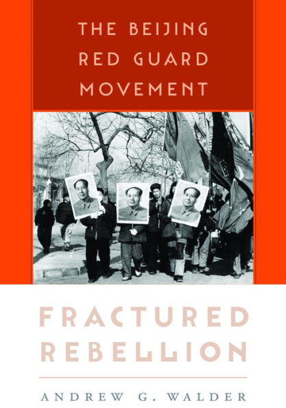 Fractured Rebellion: The Beijing Red Guard Movement