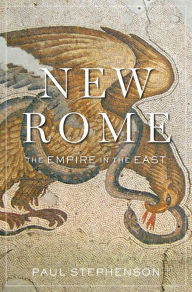 Title: New Rome: The Empire in the East, Author: Paul Stephenson