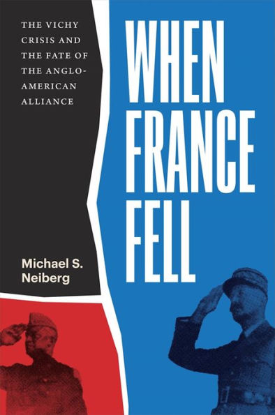 When France Fell: The Vichy Crisis and the Fate of the Anglo-American Alliance