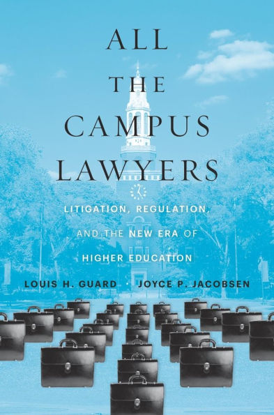 All the Campus Lawyers: Litigation, Regulation, and New Era of Higher Education