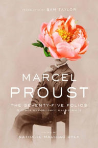 Title: The Seventy-Five Folios and Other Unpublished Manuscripts, Author: Marcel Proust