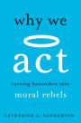 Why We Act: Turning Bystanders into Moral Rebels