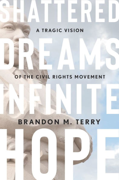 Shattered Dreams, Infinite Hope: A Tragic Vision of the Civil Rights Movement