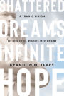 Shattered Dreams, Infinite Hope: A Tragic Vision of the Civil Rights Movement