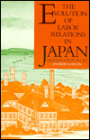 The Evolution of Labor Relations in Japan: Heavy Industry, 1853-1955 / Edition 1
