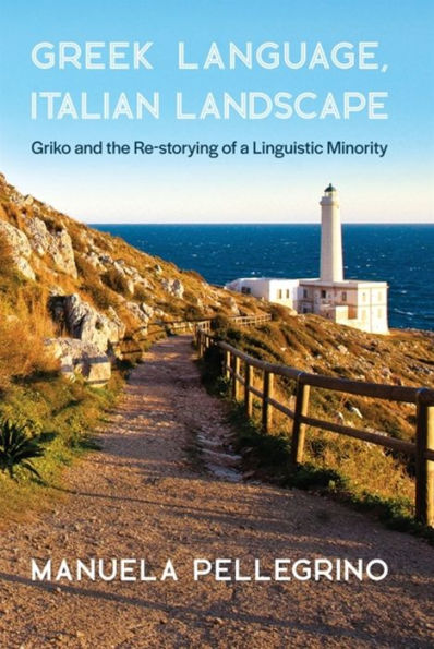 Greek Language, Italian Landscape: Griko and the Re-storying of a Linguistic Minority