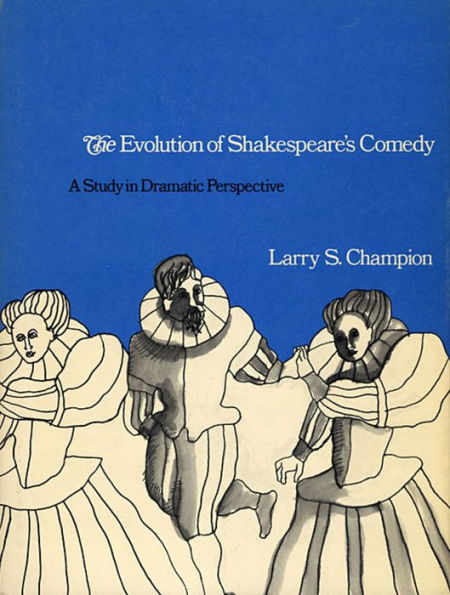 The Evolution of Shakespeare's Comedy: A Study in Dramatic Perspective