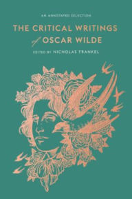 Title: The Critical Writings of Oscar Wilde: An Annotated Selection, Author: Oscar Wilde