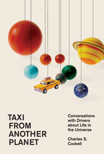 Taxi from Another Planet: Conversations with Drivers about Life the Universe