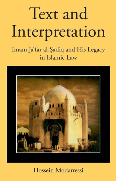 Text and Interpretation: Imam Ja?far al-?adiq and His Legacy in Islamic Law