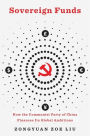 Sovereign Funds: How the Communist Party of China Finances Its Global Ambitions