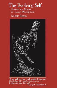Title: The Evolving Self: Problem and Process in Human Development, Author: Robert Kegan