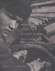 Title: Modernization from the Other Shore: American Intellectuals and the Romance of Russian Development, Author: David C. Engerman