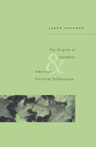 Title: The Origins of Canadian and American Political Differences, Author: Jason Kaufman