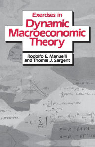 Title: Exercises in Dynamic Macroeconomic Theory / Edition 1, Author: Rodolfo E. Manuelli