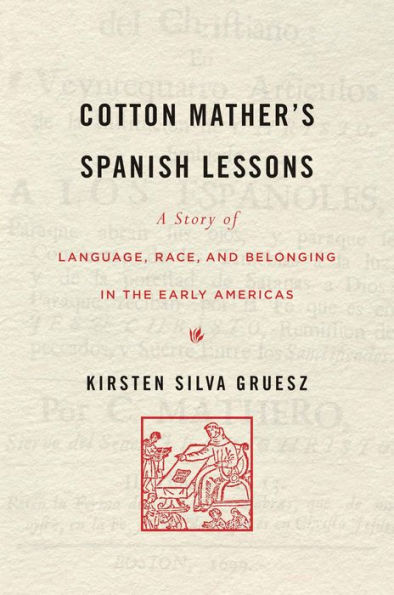 Cotton Mather's Spanish Lessons: A Story of Language, Race, and Belonging in the Early Americas